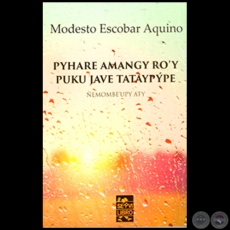 PYHARE AMANGY ROY PUKU JAVE TATAYPPE - Autor: MODESTO ESCOBAR AQUINO - Ao 2016
